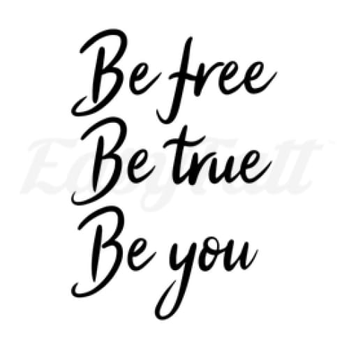 Be Free Be True Be You - Temporary Tattoo
