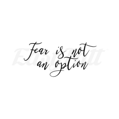 Fear is not an option - By Eastern Cloud - Temporary Tattoo