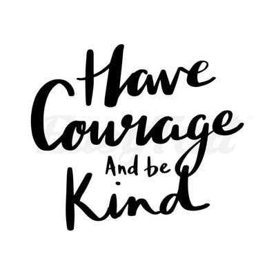 Have Courage - By Eastern Cloud - Temporary Tattoo