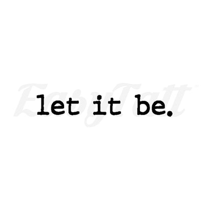 let it be - Temporary Tattoo