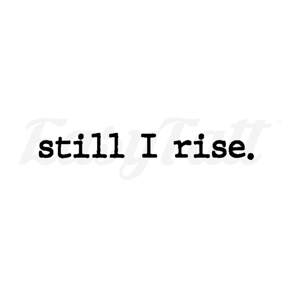 still I rise - Temporary Tattoo