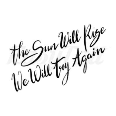 The Sun Will Rise - Temporary Tattoo